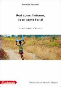 Neri come l'inferno, liberi come l'aria. Il mio diario d'Africa - Annalisa Bertrand - Libro Puntoacapo (Pinerolo) 2011 | Libraccio.it