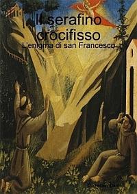 Il Serafino crocifisso - Domenico Dante - Libro Palomar 2012, Fuori collana | Libraccio.it