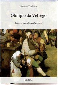 Olimpio da Vetrego. Poema comicavalleresco - Stefano Tonietto - Libro Il Riccio 2010 | Libraccio.it