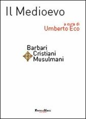 Il Medioevo. Barbari, cristiani, musulmani