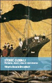 Storie globali. Persone, merci, idee in movimento - Vittorio Hajime Beonio Brocchieri - Libro Encyclomedia Publishers 2011, World History | Libraccio.it