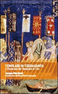 Templari in Terrasanta. L'oltremare del templare di Tiro - Jacopo Mordenti - Libro Encyclomedia Publishers 2011 | Libraccio.it