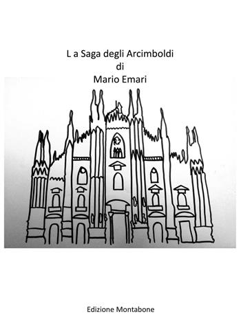 La saga degli Arcimboldi - Mario Emari - Libro Montabone 2016 | Libraccio.it