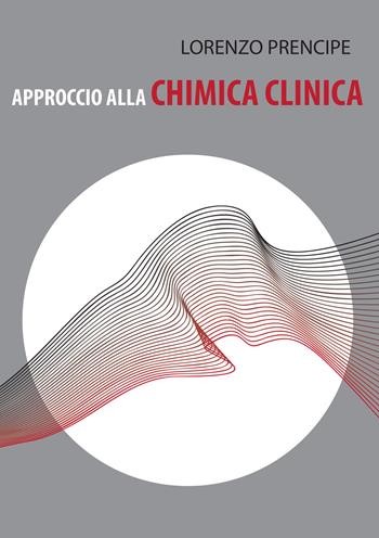 Approccio alla chimica clinica - Lorenzo Prencipe - Libro Montabone 2016 | Libraccio.it