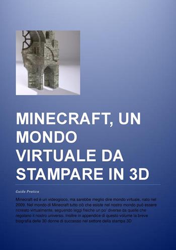 Minecraft, un mondo virtuale da stampare in 3D. Guida pratica. Ediz. multilingue - Eugenio Costa - Libro Montabone 2016 | Libraccio.it