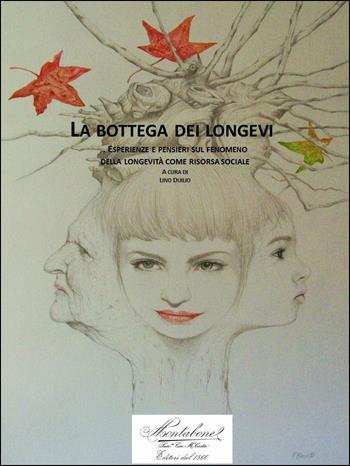 La bottega dei longevi. Esperienze e pensieri sul fenomeno della longevità come risorsa sociale  - Libro Montabone 2017 | Libraccio.it