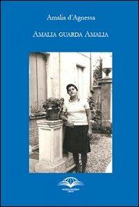 Amalia gurda Amalia - Amalia D'Agnessa - Libro Edizioni della Civetta 2012 | Libraccio.it