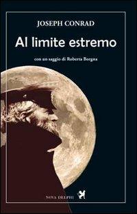Al limite estremo - Joseph Conrad - Libro Nova Delphi Libri 2014, Le sfingi | Libraccio.it