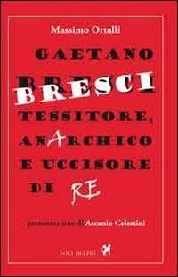 Gaetano Bresci, tessitore, anarchico e uccisore di re - Massimo Ortalli - Libro Nova Delphi Libri 2014, Ithaca | Libraccio.it