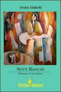 Notti bianche - Ivana Tamoni - Libro Di Felice Edizioni 2011 | Libraccio.it