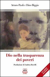 Dio nella trasparenza dei poveri. Con CD Audio - Arturo Paoli, Dino Biggio - Libro La Collina (Serdiana) 2011 | Libraccio.it