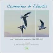 Cammino di libertà. Con i salmi delle ascensioni (Sal. 120-134)