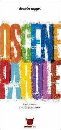 Oscene parole - Riccardo Ruggeri - Libro Grantorino Libri 2018 | Libraccio.it