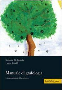 Manuale di grafologia. L'interpretazione della scrittura - Stefania De Matola, Laura Pacelli - Libro Graphofeel 2011 | Libraccio.it