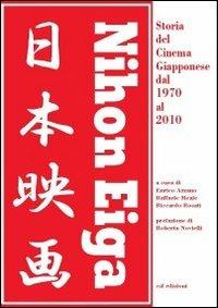 Nihon Eiga. Storia del cinema giapponese dal 1970 al 2010  - Libro CSF Edizioni 2010, Storia del cinema | Libraccio.it