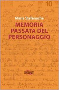 Memoria passata del personaggio - Maria Stefanache - Libro Uroboros 2017 | Libraccio.it
