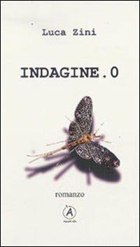 Indagine. 0 - Luca Zini - Libro Apostrofo 2011 | Libraccio.it