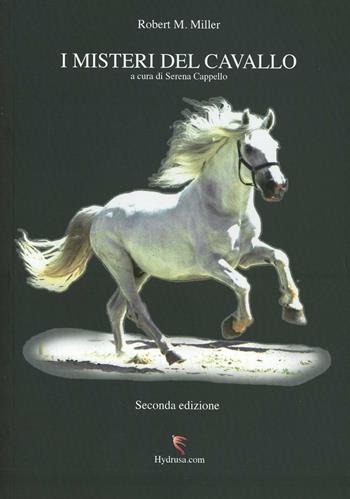 I misteri del cavallo - Robert M. Miller - Libro Hydrusa.com 2011 | Libraccio.it