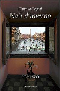 Nati d'inverno - Giancarlo Gasponi - Libro Indaco Edizioni 2010 | Libraccio.it