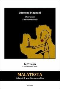 Malatesta. Indagini di uno sbirro anarchico - Lorenzo Mazzoni - Libro Momentum Edizioni 2011, Black | Libraccio.it