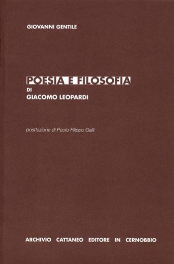 Poesia e filosofia di Giacomo Leopardi - Giovanni Gentile - Libro Archivio Cattaneo 2014, I saggi | Libraccio.it