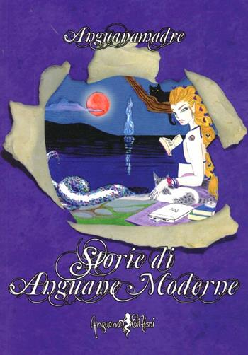 Storie di Anguane moderne - Anguanamadre - Libro Anguana Edizioni 2011 | Libraccio.it