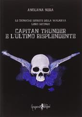 Capitan Thunder e l'ultimo risplendente. Le cronache segrete della Walkirya. Vol. 2