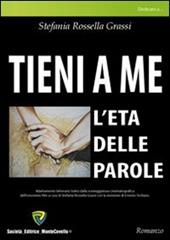 Tieni a me. L'età delle parole