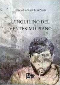 L' inquilino del ventesimo piano - Ignacio Hormigo de la Puerta - Libro Ediz. del Foglio Clandestino 2011, Il dado e la chiave | Libraccio.it