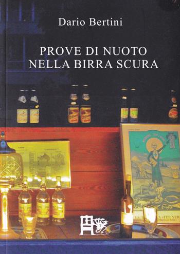 Prove di nuoto nella birra scura - Dario Bertini - Libro Ediz. del Foglio Clandestino 2014, Quercus suber | Libraccio.it
