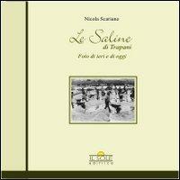 Le saline di Trapani. Foto di ieri e oggi - Nicola Scariano - Libro Il Sole 2013 | Libraccio.it