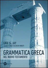 Grammatica greca del Nuovo Testamento - Eric G. Jay - Libro BE Edizioni 2011 | Libraccio.it