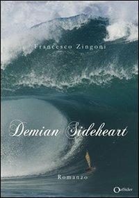 Demian Sideheart - Francesco Zingoni - Libro Outsider Edizioni 2010 | Libraccio.it