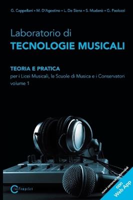 Laboratorio di tecnologie musicali. Teoria e pratica. Per i Licei musicali, le Scuole di musica e i Conservatori. Vol. 1 - Gabriele Cappellani, Mirko D'Agostino, Luca De Siena - Libro Contemponet 2014 | Libraccio.it