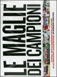Le maglie dei campioni - Giorgio Welter - Libro Codice Atlantico 2011 | Libraccio.it