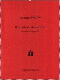 Il problema dello Stato e altri scritti politici - Georges Bataille - Libro Casa di Marrani 2013, Quaderni di deriva | Libraccio.it