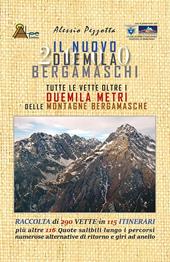 Il nuovo Duemila bergamaschi. Tutte le cima oltre duemila metri delle montagne bergamasche