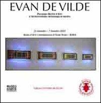 Evan De Vilde. Personale mostra d'arte. L'archeorealismo: archeologia in mostra - Evan De Vilde - Libro Daphne Museum 2011 | Libraccio.it