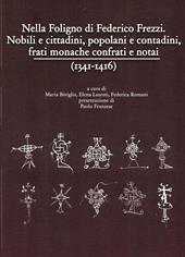 Nella Foligno di Federico Frezzi. Nobili e cittadini, popolani e contadini, frati monache confrati e notai (1341-1416)