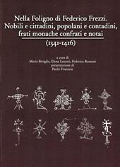 Nella Foligno di Federico Frezzi. Nobili e cittadini, popolani e contadini, frati monache confrati e notai (1341-1416)