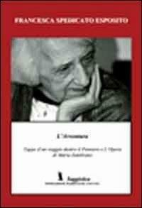 L' avventura. Tappe di un viaggio dentro l'opera ed il pensiero di Maria Zambrano - Francesca Spedicato Esposito - Libro Fondazione Mario Luzi 2012 | Libraccio.it