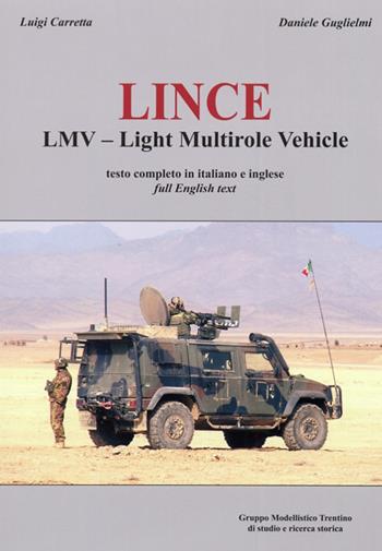 Lince. LMV Light Multirole Vehicle - Luigi Carretta, Daniele Guglielmi - Libro Gruppo Modellistico Trentino 2013 | Libraccio.it