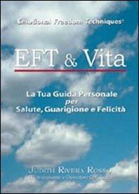 EFT & vita. Come usare EFT per salute, guarigione e felicità - Judith Rivera Rosso - Libro Positivamente in Langa 2011 | Libraccio.it