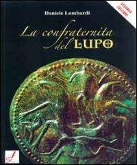 La confraternita del lupo - Daniele Lombardi - Libro Scriptalab 2012 | Libraccio.it
