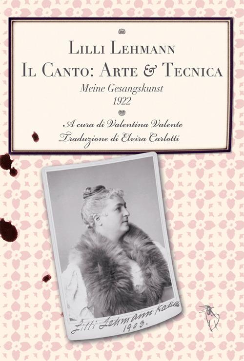 Il canto. Arte e tecnica. Meine Gesangskunst (1922) - Lilli Lehmann ...