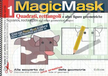 MagicMask. Ediz. a colori. Ediz. a spirale. Vol. 1: Quadrati, rettangoli e altre figure geometriche-Squares, rectangles and other geometrical shapes  - Libro Edìbos 2011 | Libraccio.it