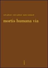 Mortis humana via. Ediz. illustrata