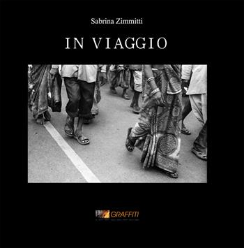 In viaggio - Sabrina Zimmitti - Libro Graffiti (Roma) 2010 | Libraccio.it