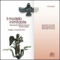 Il modello inimitabile. Percorsi di civiltà fra etruschi, enotri e dauni  - Libro ARA Edizioni 2012 | Libraccio.it