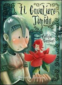 Il cavaliere timido - Letizia Carnieri - Libro Butterfly Edizioni 2011, Caramelle | Libraccio.it